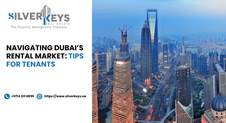 Navigating Dubai’s Rental Market: Tips for Tenants