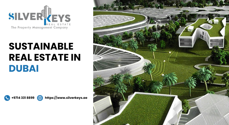 Sustainable Real Estate in Dubai | Green Living with SilverKeys