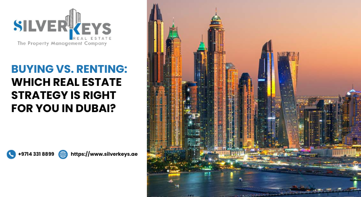 Buying vs. Renting: Which Real Estate Strategy is Right for You in Dubai?